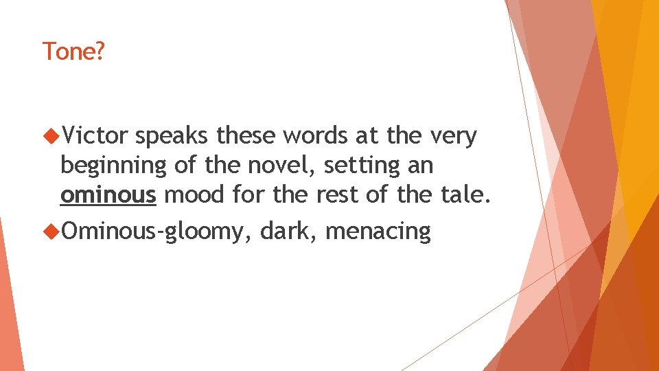 Tone? Victor speaks these words at the very beginning of the novel, setting an Tone? Victor speaks these words at the very beginning of the novel, setting an