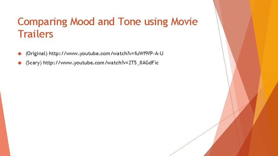 Comparing Mood and Tone using Movie Trailers (Original) http: //www. youtube. com/watch? v=fu. Wf Comparing Mood and Tone using Movie Trailers (Original) http: //www. youtube. com/watch? v=fu. Wf