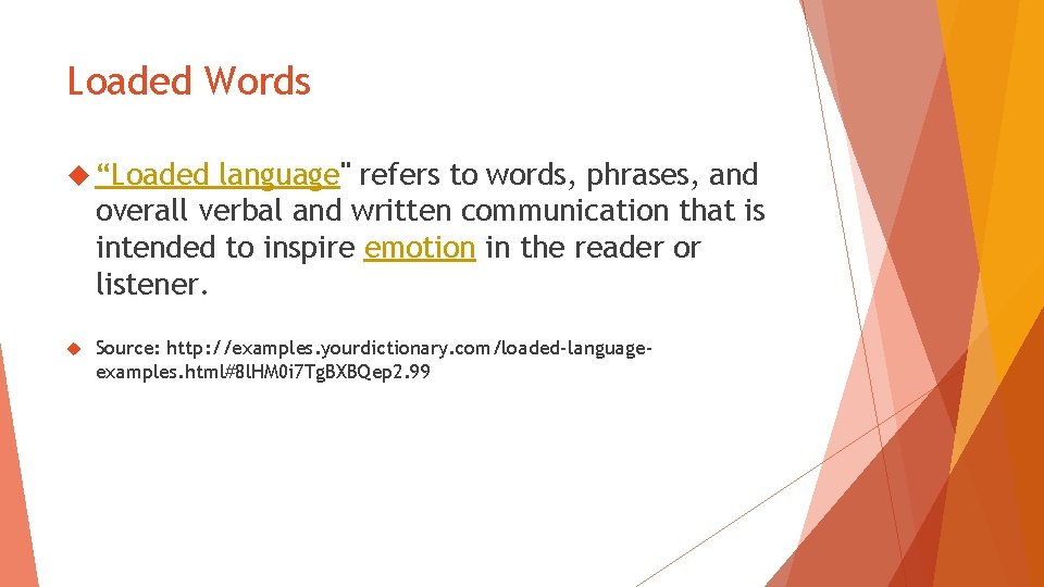 Loaded Words “Loaded language" refers to words, phrases, and overall verbal and written communication Loaded Words “Loaded language" refers to words, phrases, and overall verbal and written communication