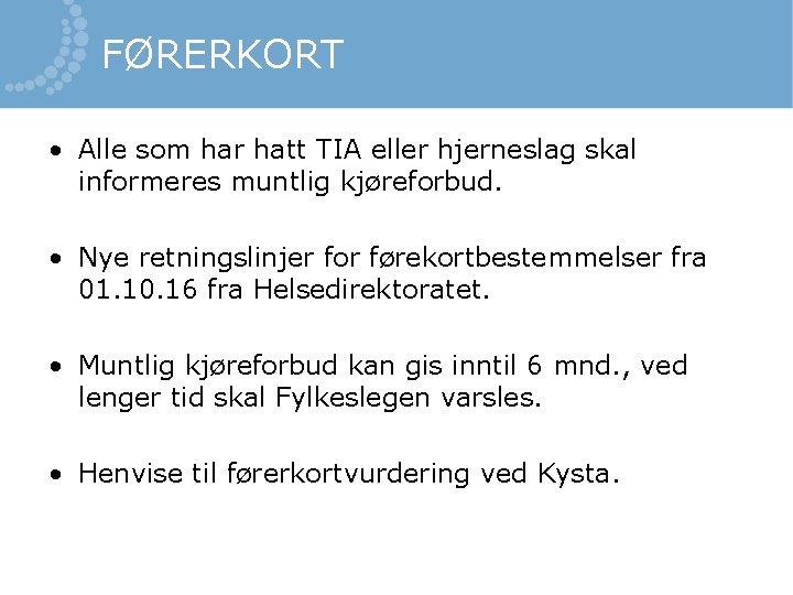 FØRERKORT • Alle som har hatt TIA eller hjerneslag skal informeres muntlig kjøreforbud. •