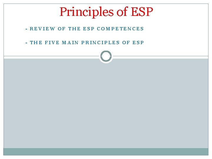 Principles of ESP - REVIEW OF THE ESP COMPETENCES - THE FIVE MAIN PRINCIPLES