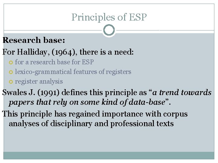 Principles of ESP Research base: For Halliday, (1964), there is a need: for a