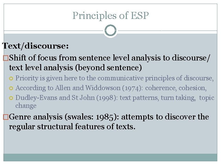 Principles of ESP Text/discourse: �Shift of focus from sentence level analysis to discourse/ text