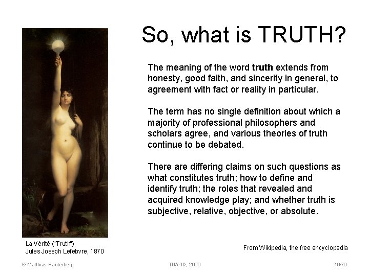 So, what is TRUTH? The meaning of the word truth extends from honesty, good So, what is TRUTH? The meaning of the word truth extends from honesty, good