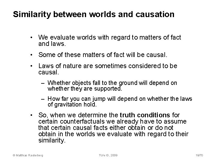 Similarity between worlds and causation • We evaluate worlds with regard to matters of Similarity between worlds and causation • We evaluate worlds with regard to matters of