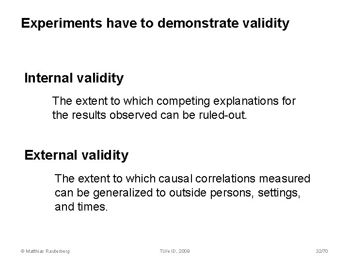 Experiments have to demonstrate validity Internal validity The extent to which competing explanations for Experiments have to demonstrate validity Internal validity The extent to which competing explanations for