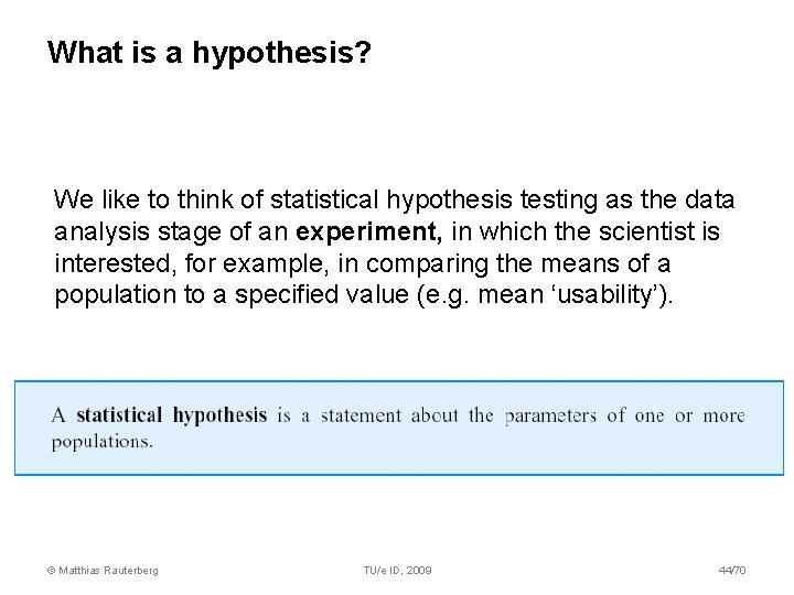 What is a hypothesis? We like to think of statistical hypothesis testing as the What is a hypothesis? We like to think of statistical hypothesis testing as the