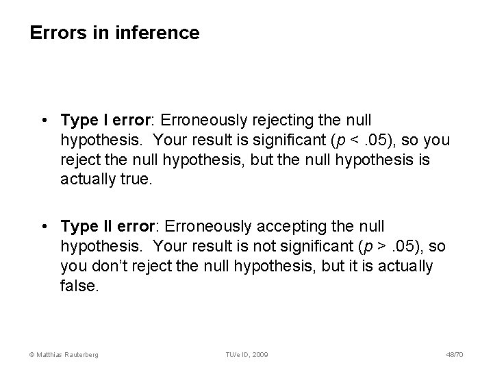 Errors in inference • Type I error: Erroneously rejecting the null hypothesis. Your result Errors in inference • Type I error: Erroneously rejecting the null hypothesis. Your result