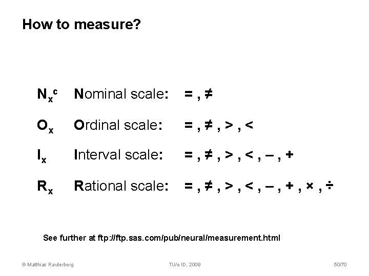 How to measure? N xc Nominal scale: =, ≠ Ox Ordinal scale: =, ≠, How to measure? N xc Nominal scale: =, ≠ Ox Ordinal scale: =, ≠,