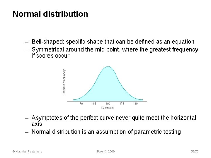 Normal distribution – Bell-shaped: specific shape that can be defined as an equation – Normal distribution – Bell-shaped: specific shape that can be defined as an equation –