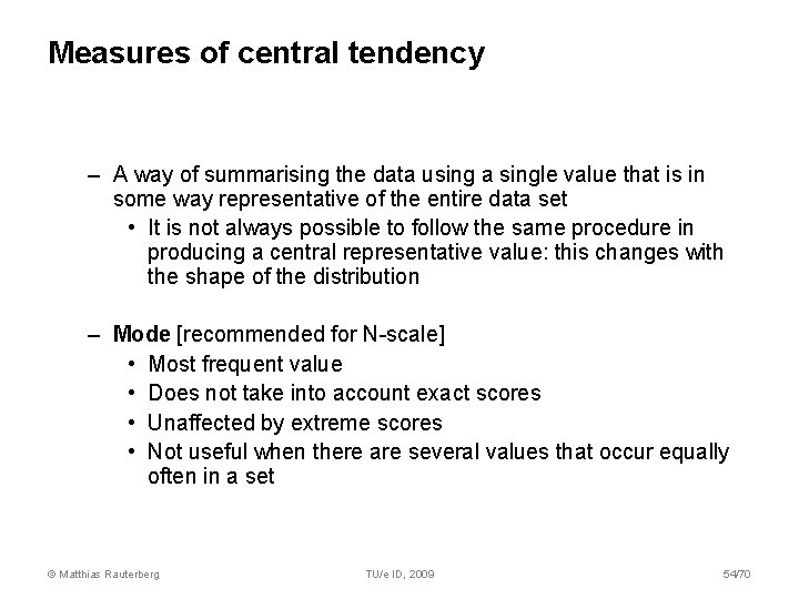 Measures of central tendency – A way of summarising the data using a single Measures of central tendency – A way of summarising the data using a single