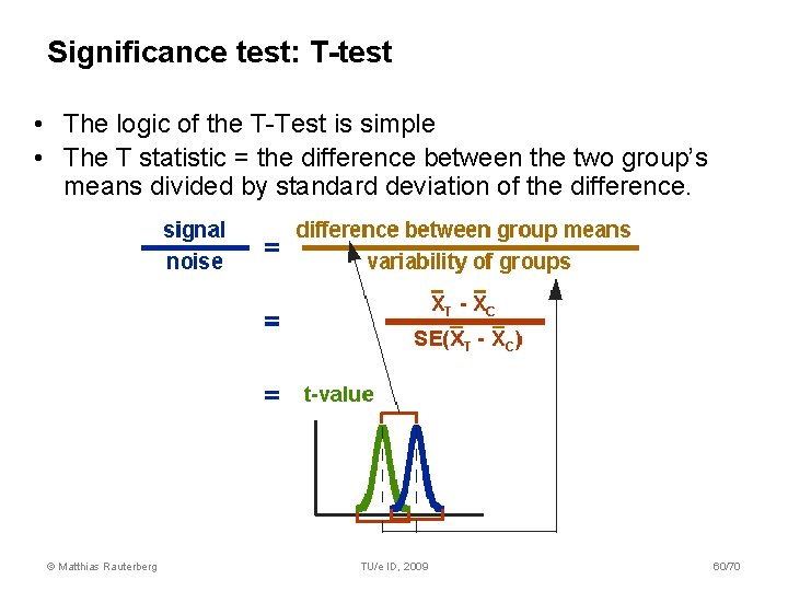Significance test: T-test • The logic of the T-Test is simple • The T Significance test: T-test • The logic of the T-Test is simple • The T