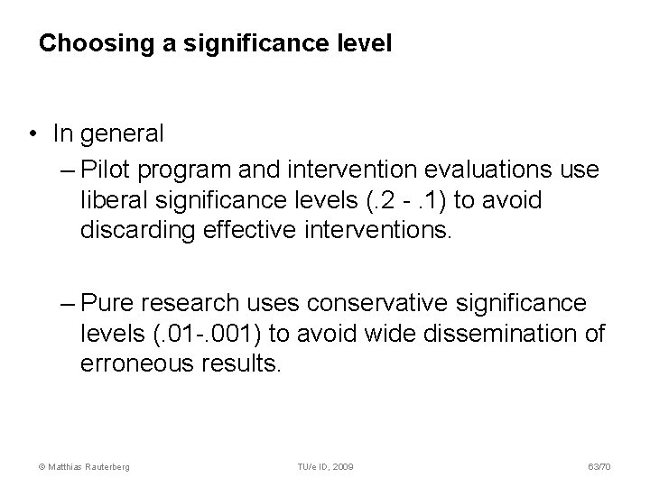 Choosing a significance level • In general – Pilot program and intervention evaluations use Choosing a significance level • In general – Pilot program and intervention evaluations use