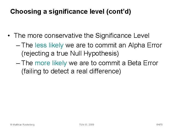 Choosing a significance level (cont’d) • The more conservative the Significance Level – The Choosing a significance level (cont’d) • The more conservative the Significance Level – The