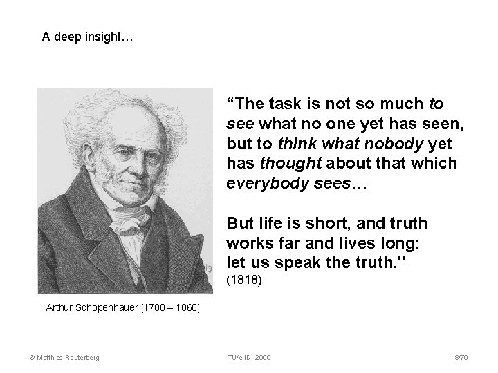 A deep insight… “The task is not so much to see what no one A deep insight… “The task is not so much to see what no one