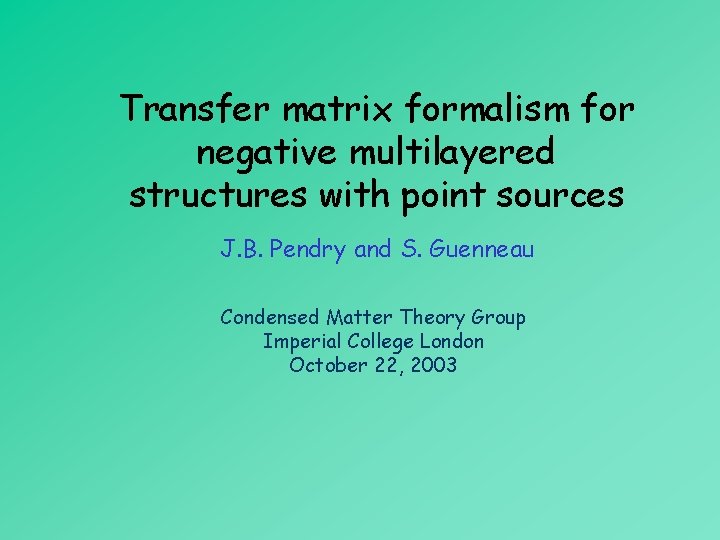 Transfer matrix formalism for negative multilayered structures with point sources J. B. Pendry and