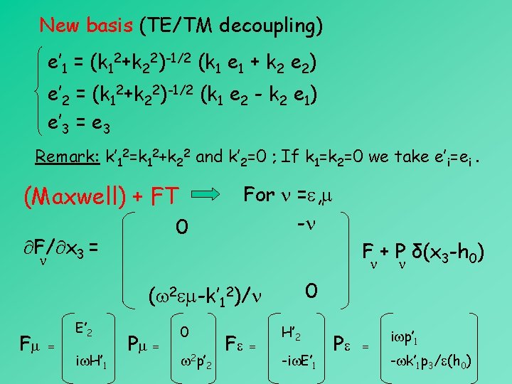 New basis (TE/TM decoupling) e’ 1 = (k 12+k 22)-1/2 (k 1 e 1