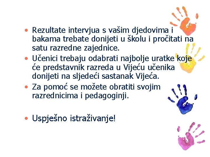  • Rezultate intervjua s vašim djedovima i bakama trebate donijeti u školu i