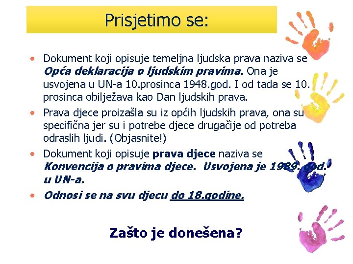 Prisjetimo se: • Dokument koji opisuje temeljna ljudska prava naziva se Opća deklaracija o