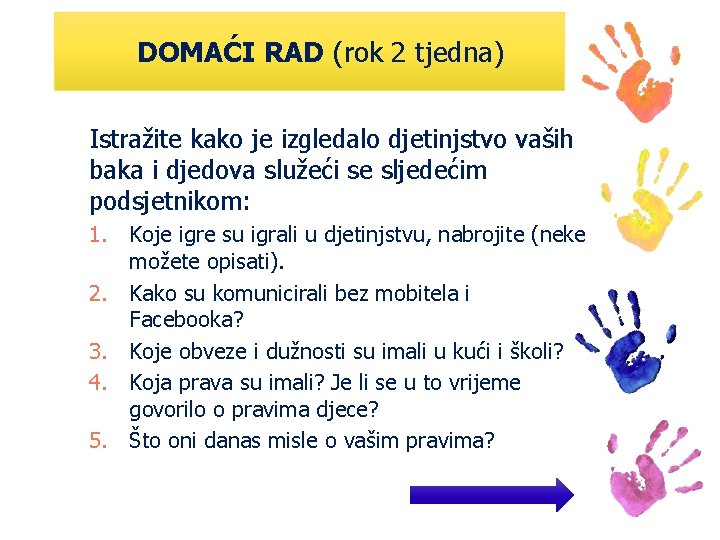 DOMAĆI RAD (rok 2 tjedna) Istražite kako je izgledalo djetinjstvo vaših baka i djedova