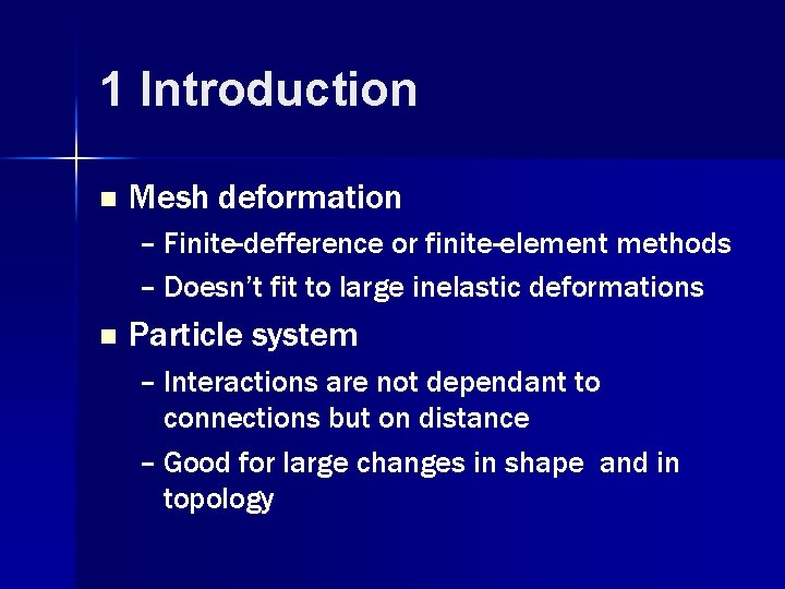 1 Introduction n Mesh deformation – Finite-defference or finite-element methods – Doesn’t fit to