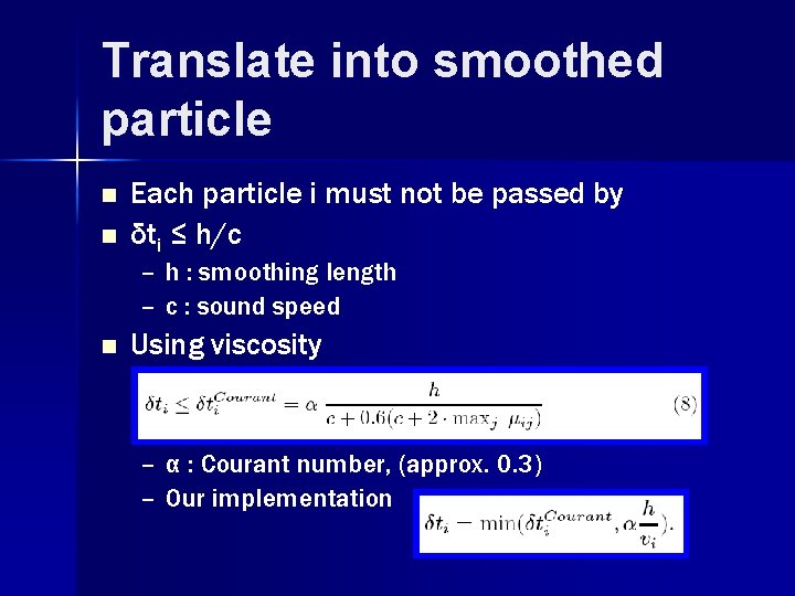 Translate into smoothed particle n n Each particle i must not be passed by