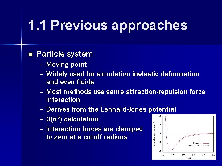 1. 1 Previous approaches n Particle system – Moving point – Widely used for