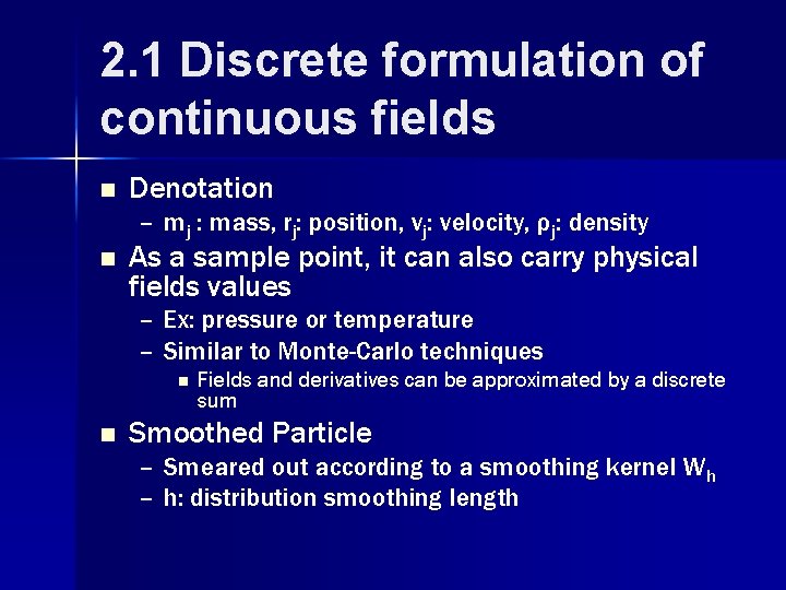 2. 1 Discrete formulation of continuous fields n Denotation – mj : mass, rj: