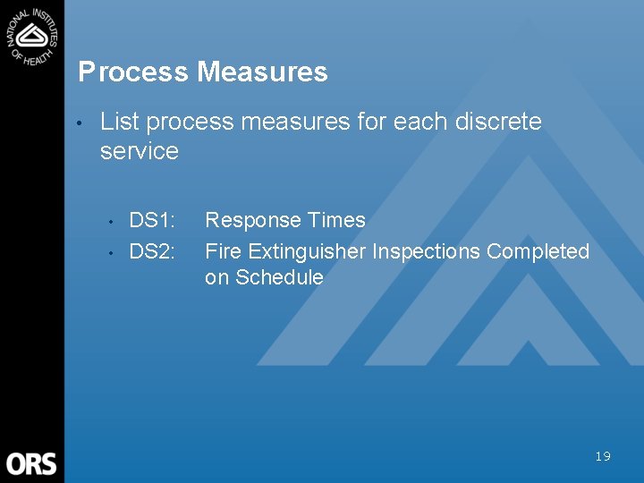 Process Measures • List process measures for each discrete service • • DS 1: