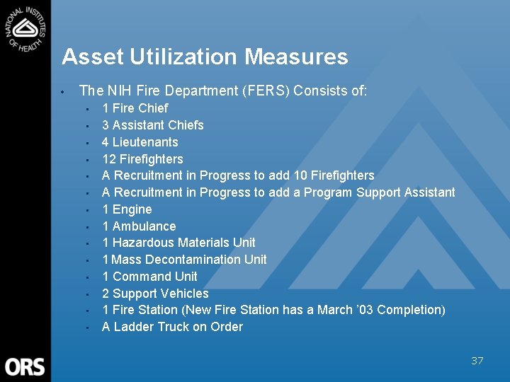Asset Utilization Measures • The NIH Fire Department (FERS) Consists of: • • •