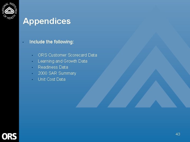 Appendices • Include the following: • • • ORS Customer Scorecard Data Learning and