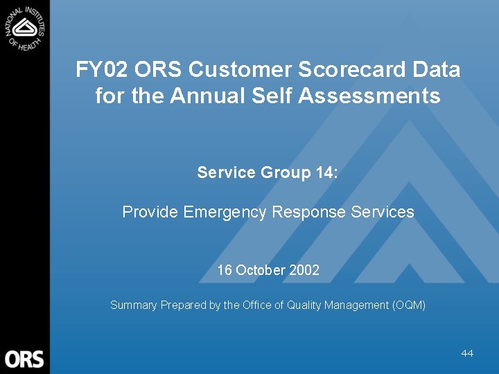 FY 02 ORS Customer Scorecard Data for the Annual Self Assessments Service Group 14: