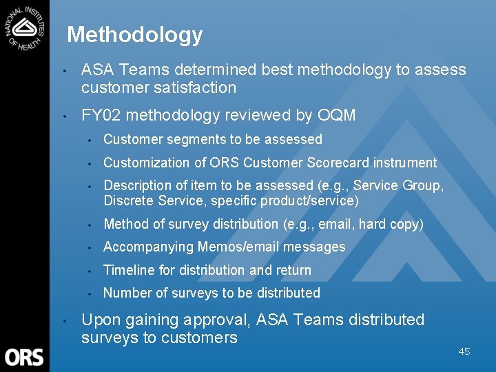 Methodology • ASA Teams determined best methodology to assess customer satisfaction • FY 02