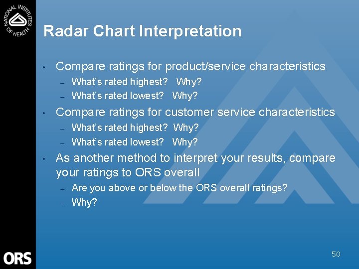 Radar Chart Interpretation • Compare ratings for product/service characteristics – – • Compare ratings