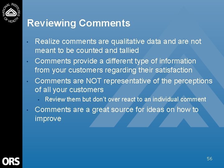 Reviewing Comments • • • Realize comments are qualitative data and are not meant