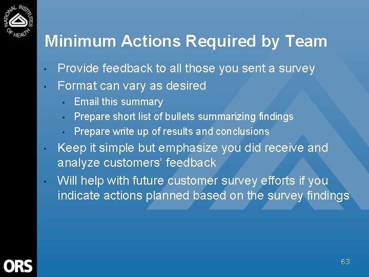 Minimum Actions Required by Team • • Provide feedback to all those you sent