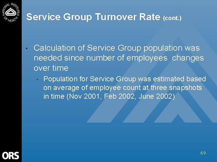 Service Group Turnover Rate (cont. ) • Calculation of Service Group population was needed