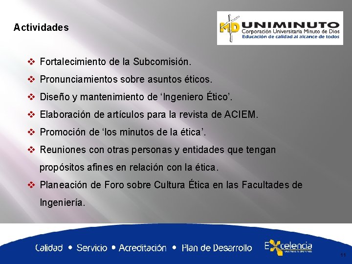 Actividades Fortalecimiento de la Subcomisión. Pronunciamientos sobre asuntos éticos. Diseño y mantenimiento de ‘Ingeniero