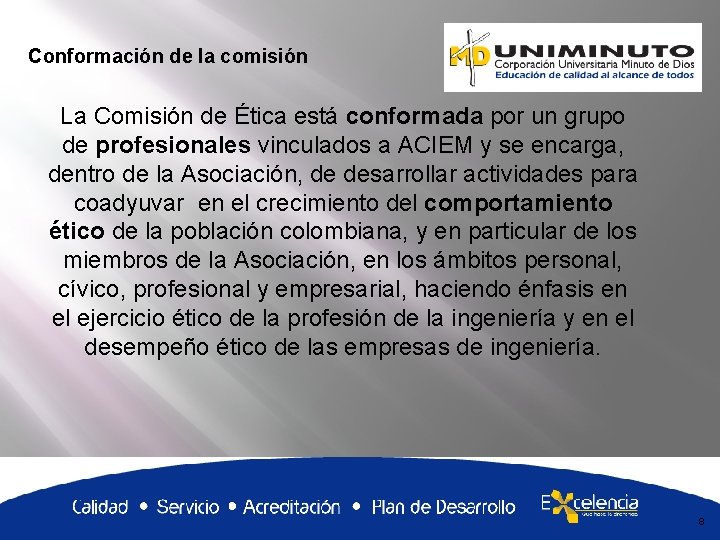 Conformación de la comisión La Comisión de Ética está conformada por un grupo de