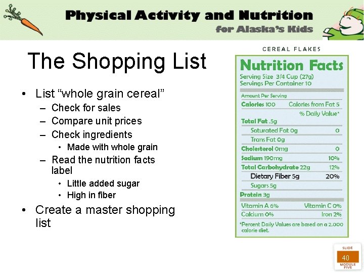 The Shopping List • List “whole grain cereal” – Check for sales – Compare
