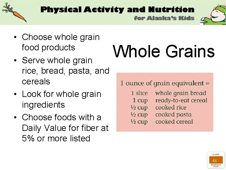  • Choose whole grain food products • Serve whole grain rice, bread, pasta,