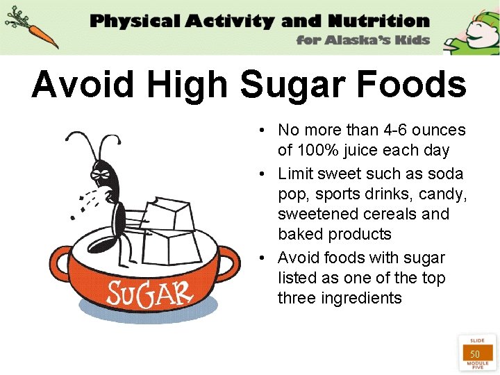 Avoid High Sugar Foods • No more than 4 -6 ounces of 100% juice