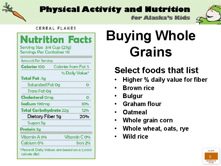 Buying Whole Grains Select foods that list • • Higher % daily value for