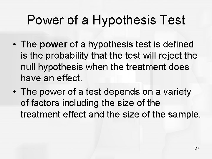 Power of a Hypothesis Test • The power of a hypothesis test is defined