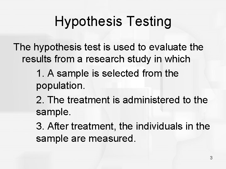 Hypothesis Testing The hypothesis test is used to evaluate the results from a research