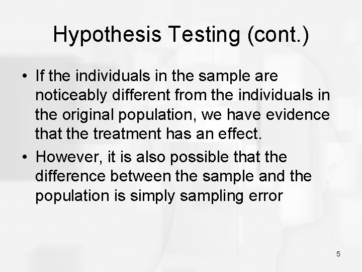 Hypothesis Testing (cont. ) • If the individuals in the sample are noticeably different