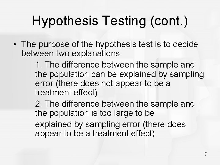 Hypothesis Testing (cont. ) • The purpose of the hypothesis test is to decide