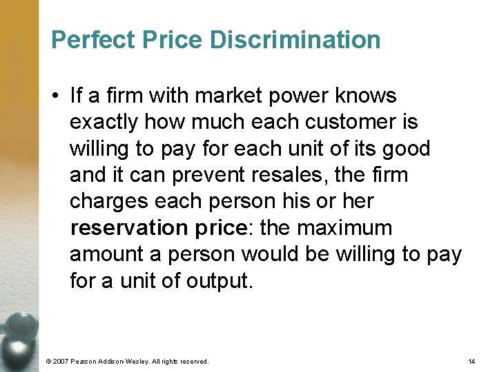 Perfect Price Discrimination • If a firm with market power knows exactly how much