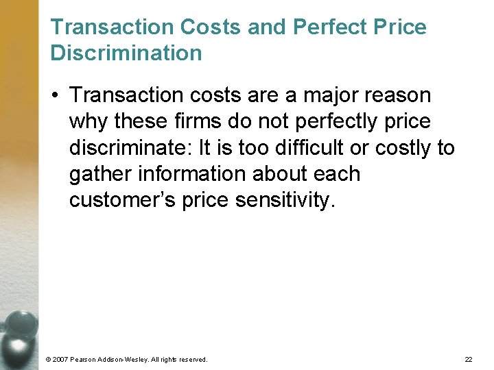 Transaction Costs and Perfect Price Discrimination • Transaction costs are a major reason why