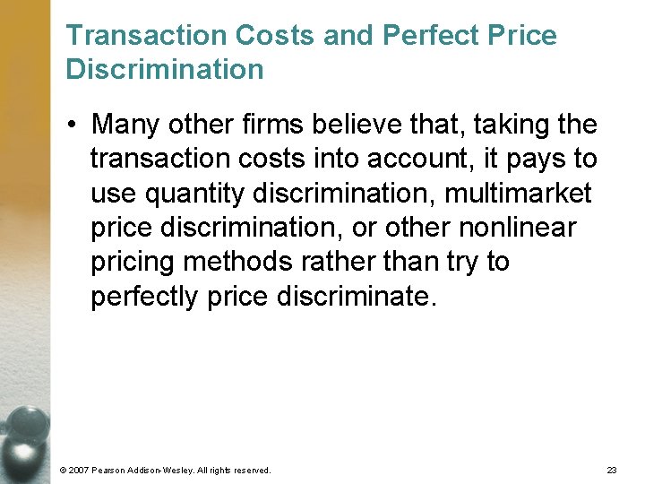 Transaction Costs and Perfect Price Discrimination • Many other firms believe that, taking the